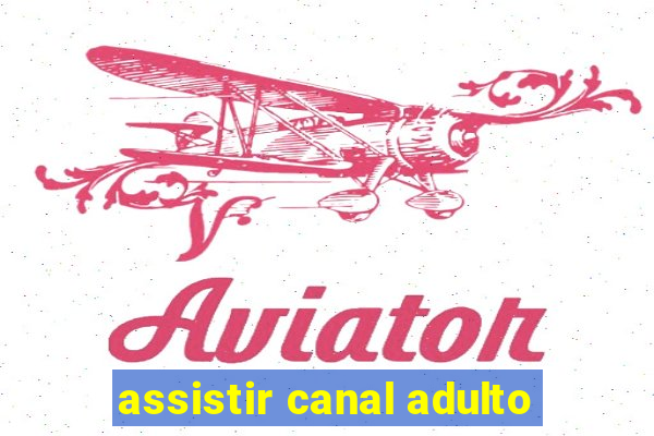 assistir canal adulto